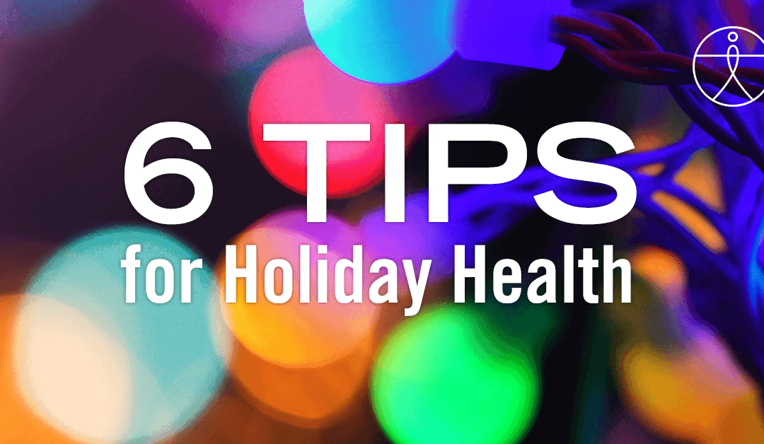 6 Tips for Holiday Health